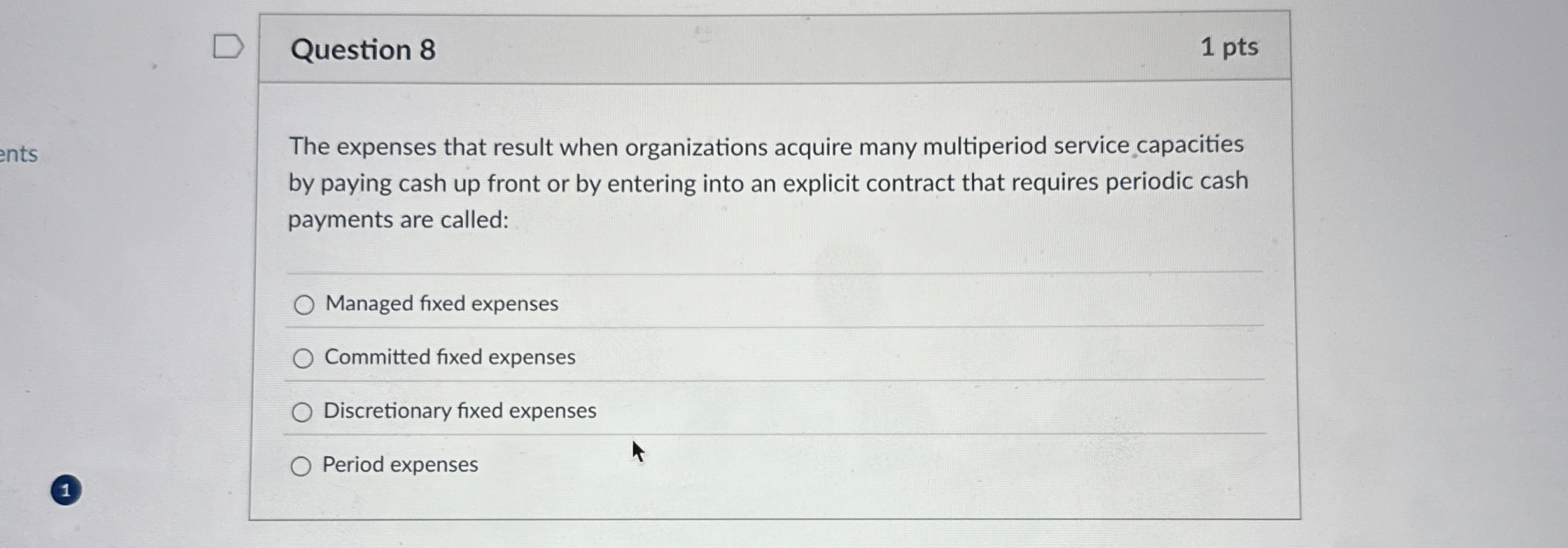 Question 8 1 pts The expenses that result when
