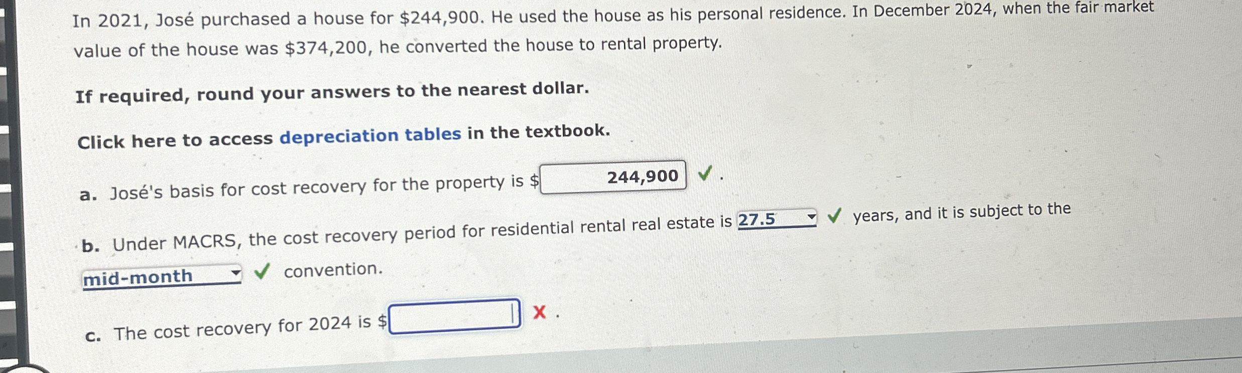 In 2 0 2 1 , Jos purchased a house for $ 2 4 4 ,