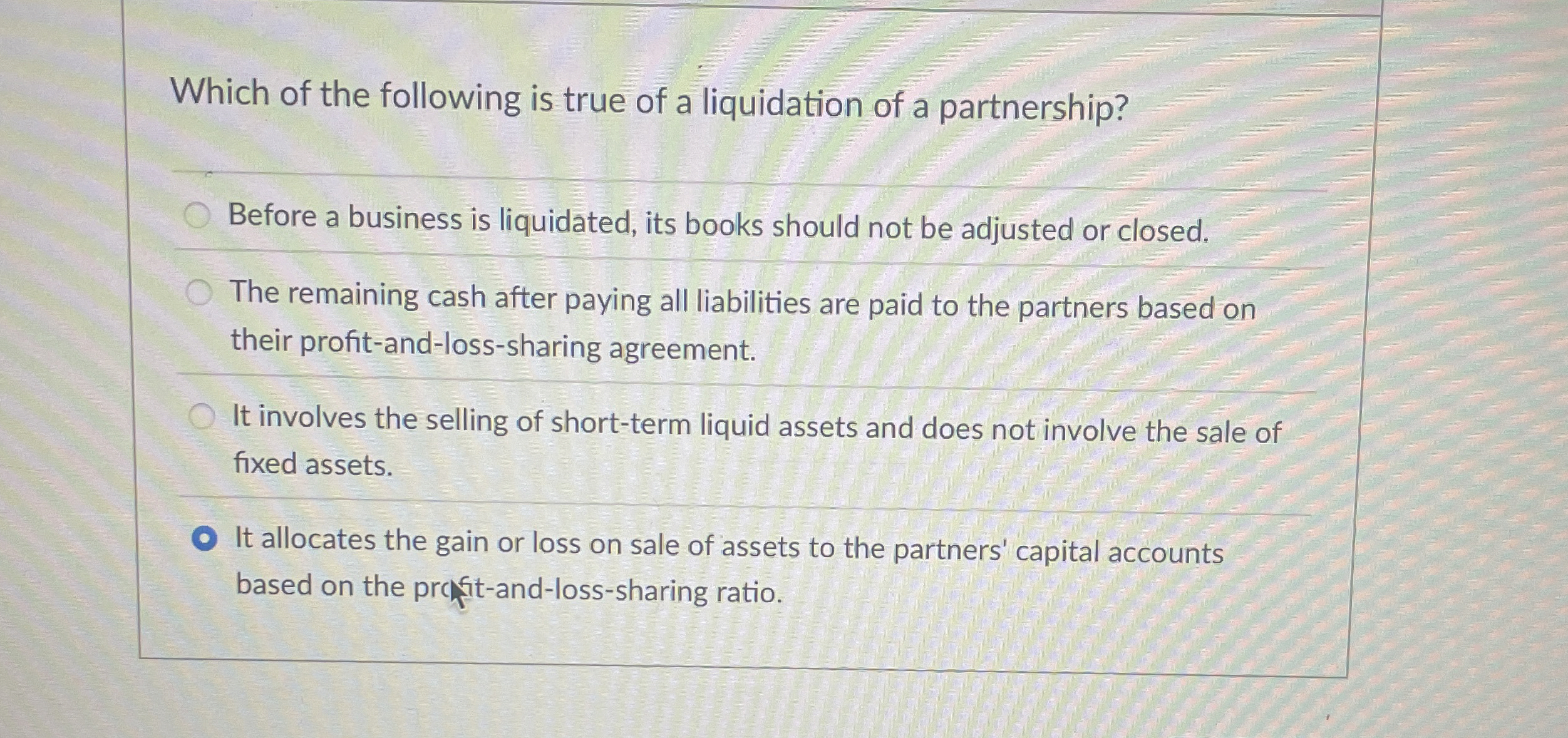 Which of the following is true of a liquidation