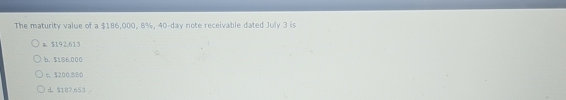 The maturity value of a $ 1 8 6 , 0 0 0 , 8 % , 4