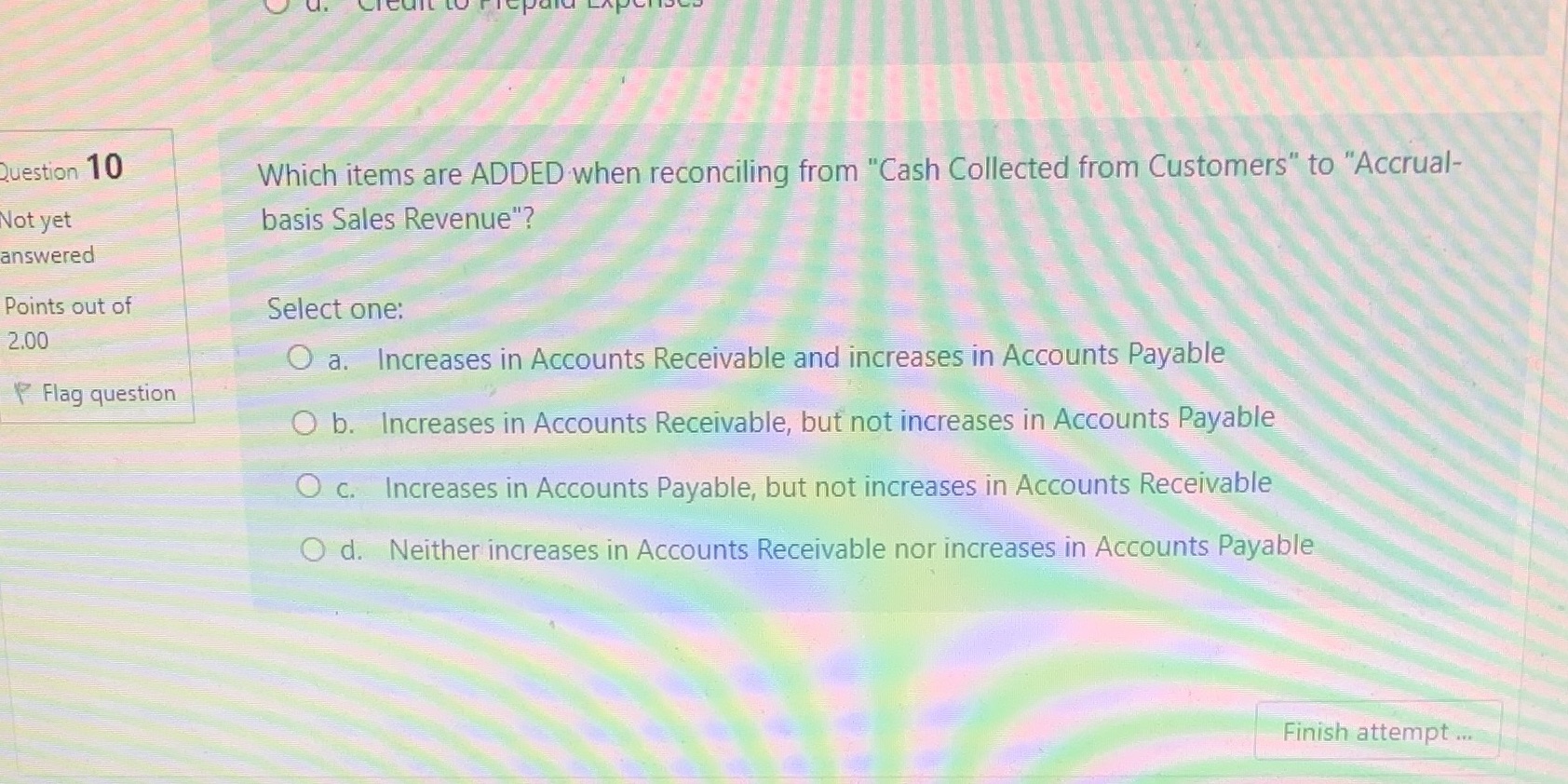 Question 10 Which items are ADDED when