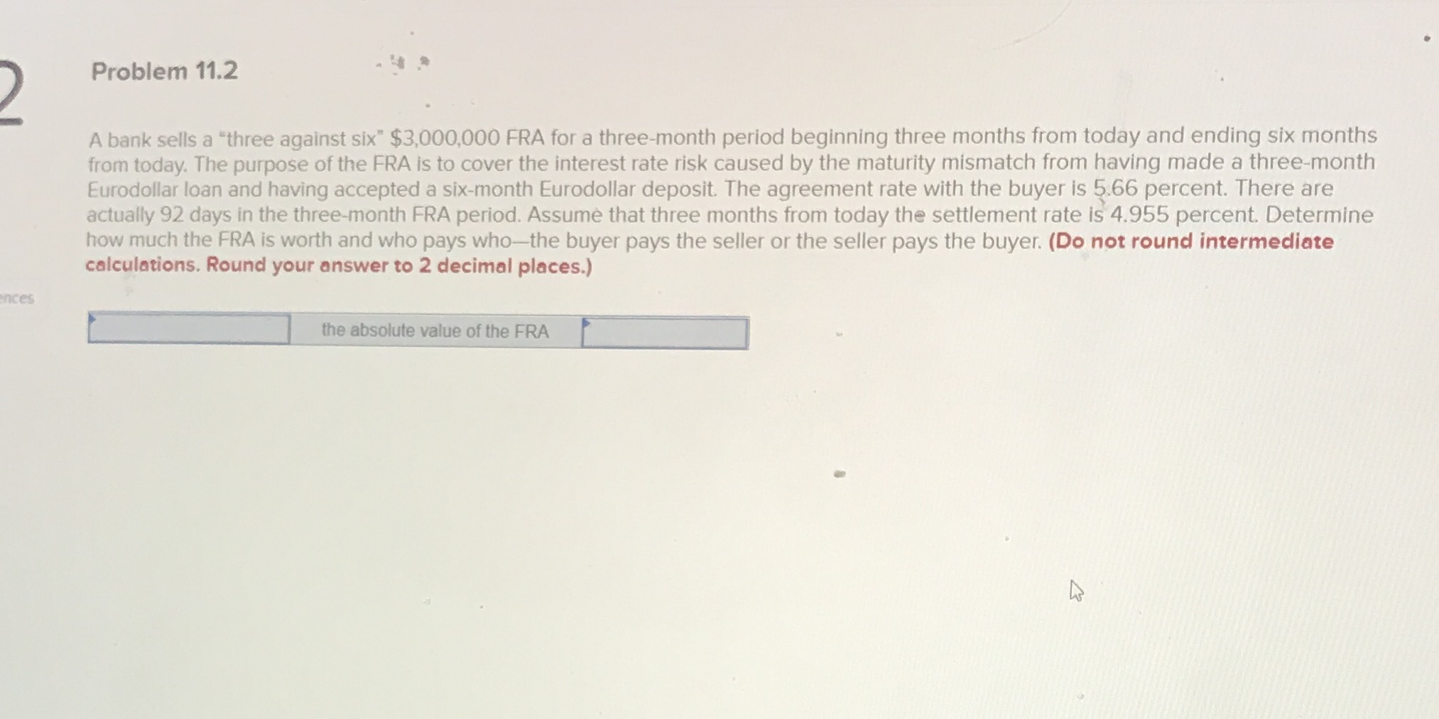 Problem 11.2 A bank sells a "three against six"