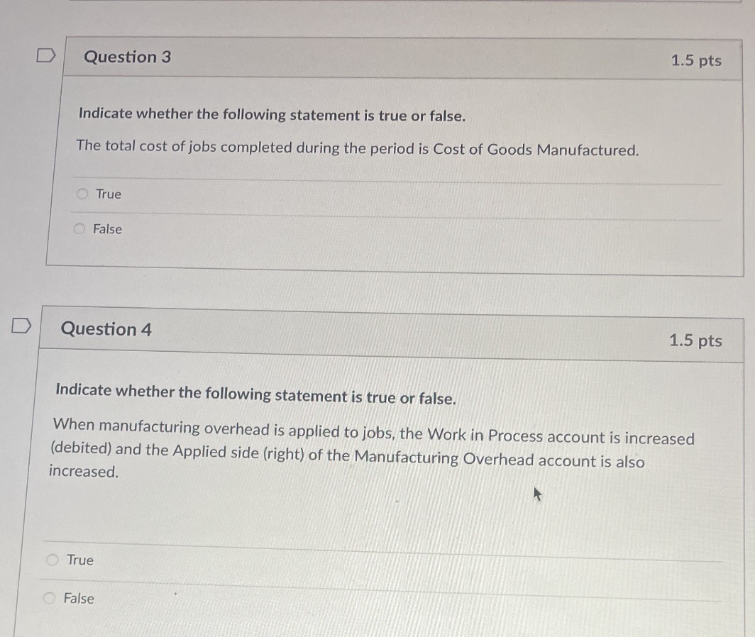 D Question 3 1.5 pts Indicate whether the