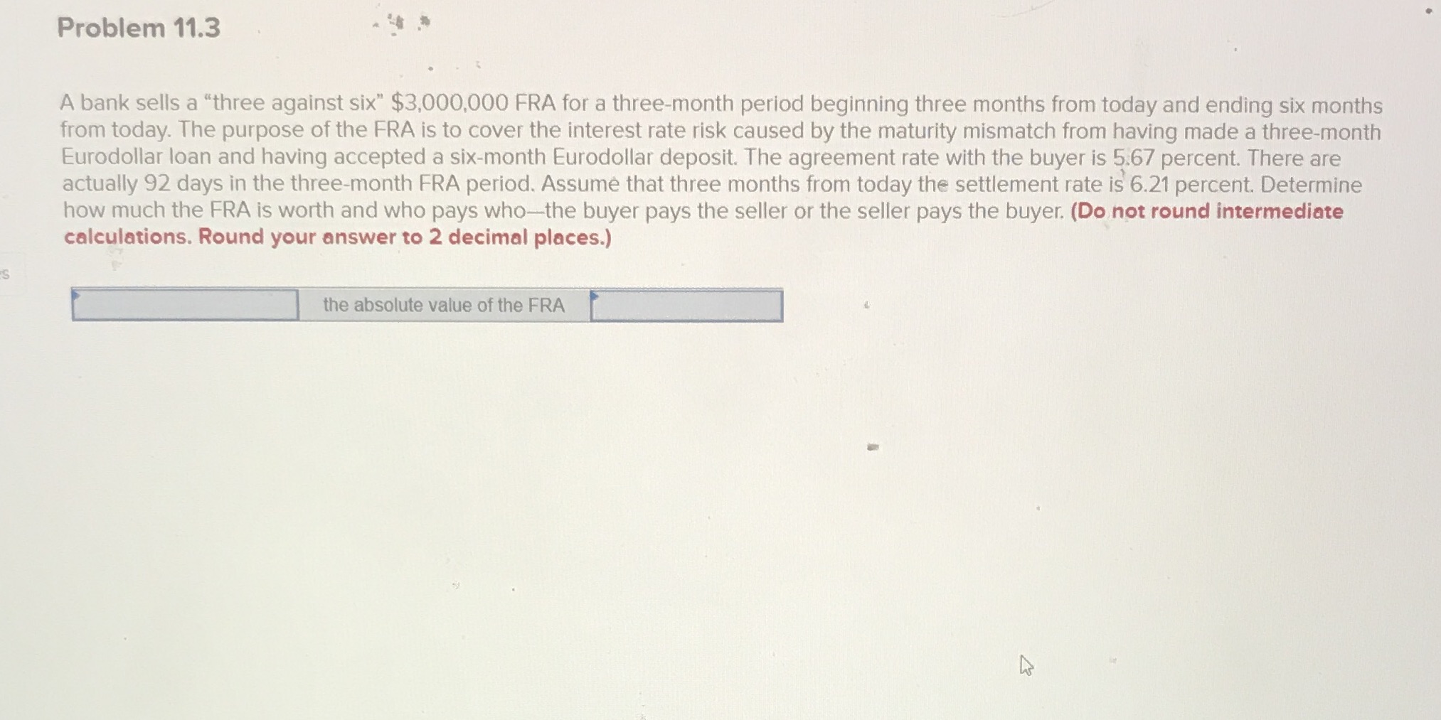 Problem 11.3 A bank sells a "three against six"