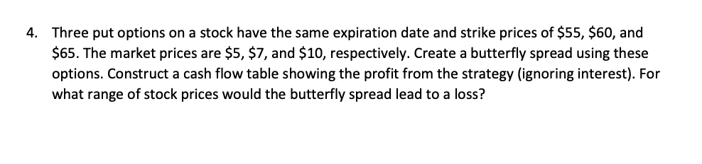 4. Three put options on a stock have the same