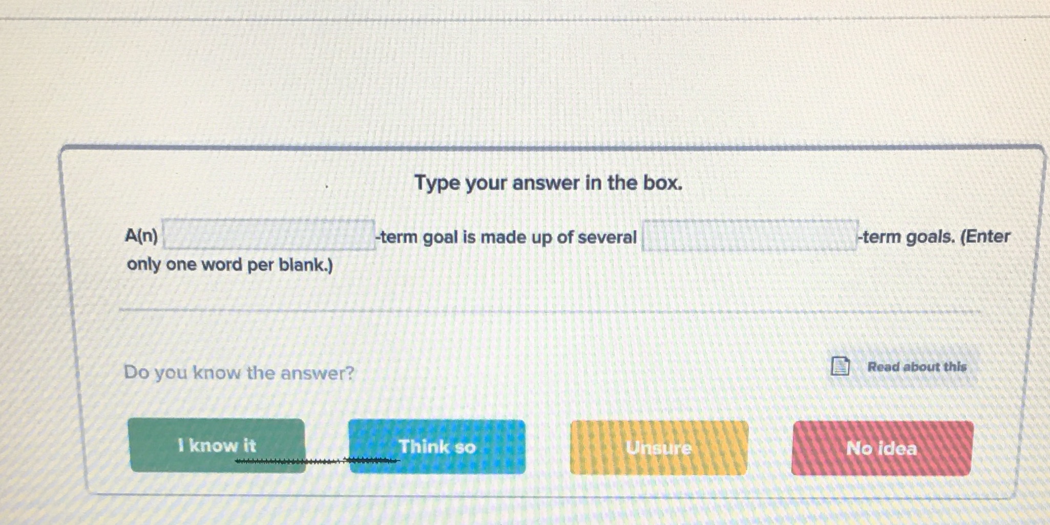 Type your answer in the box. A(n) -term goal is