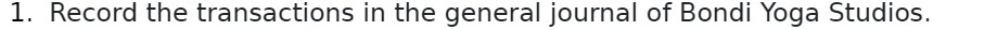 1. Record the transactions in the general journal