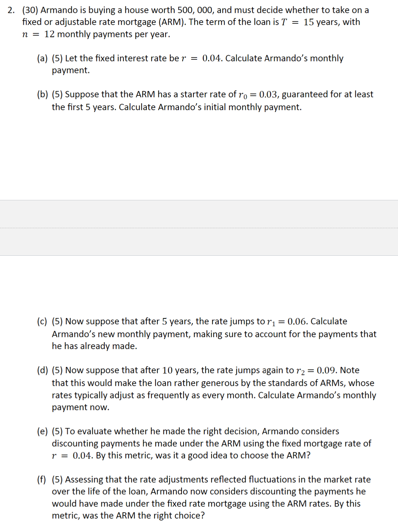 2. (30) Armando is buying a house worth 500, 000,