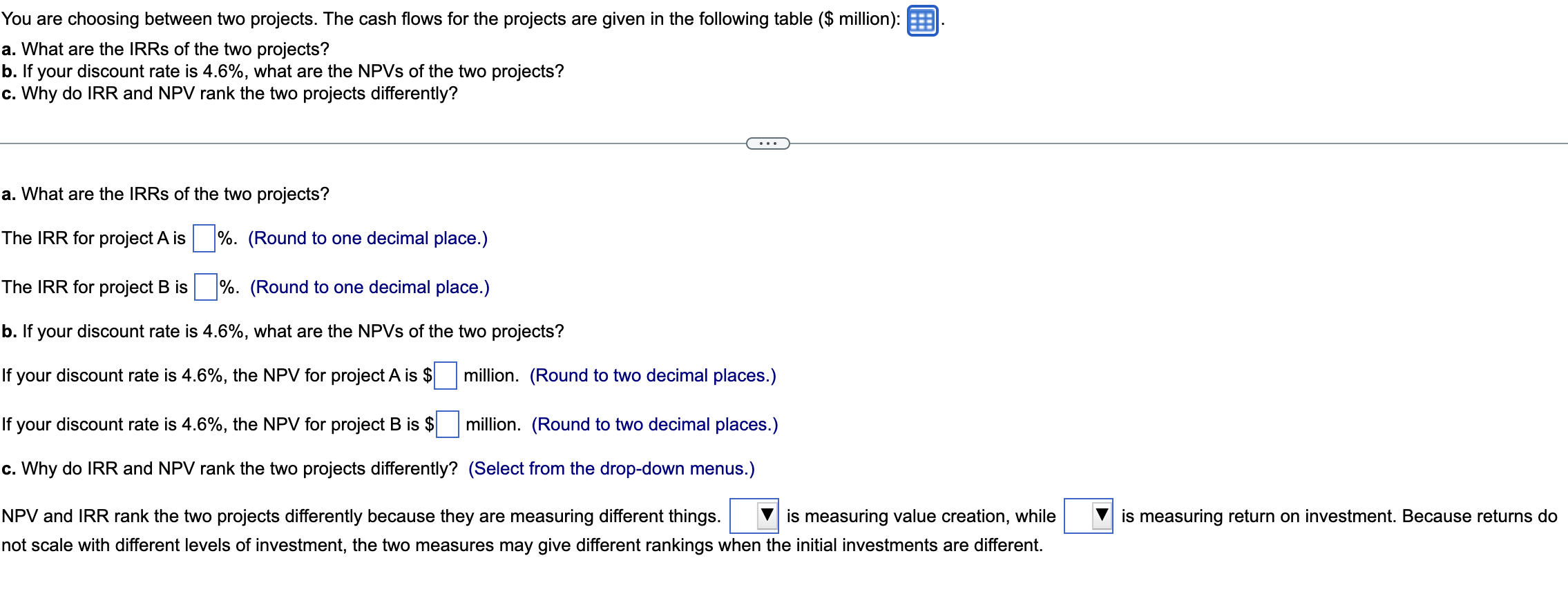 You are choosing between two projects. The cash
