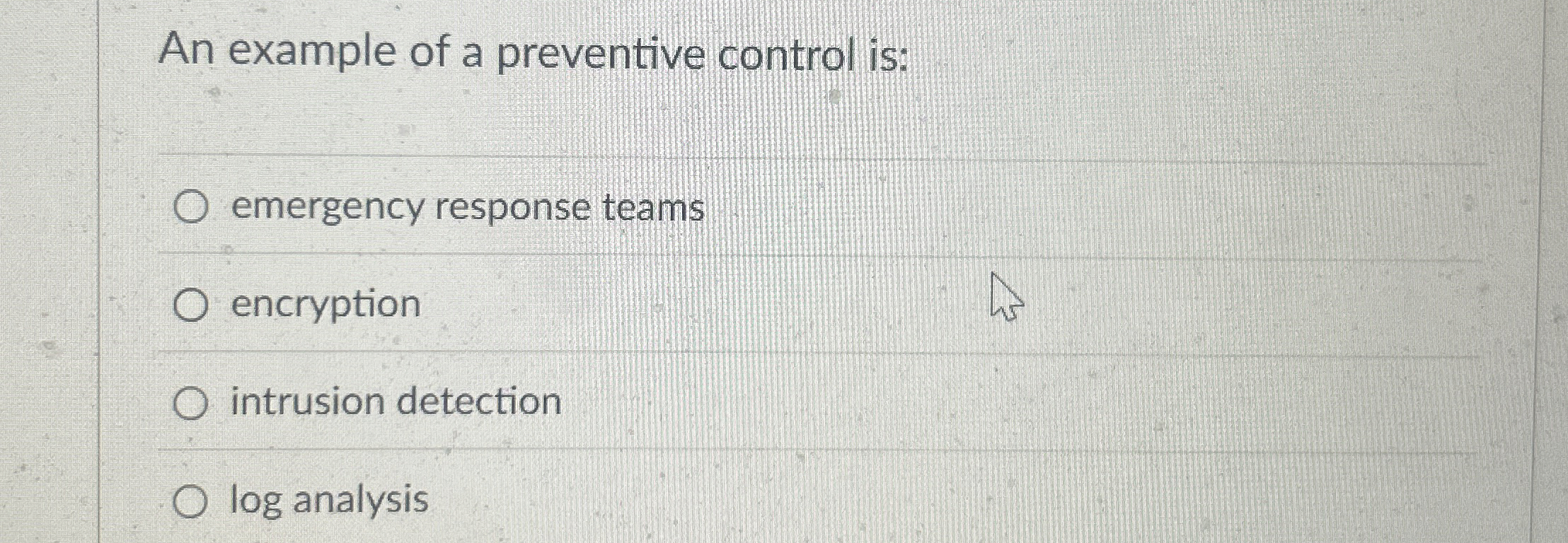 An example of a preventive control is: emergency