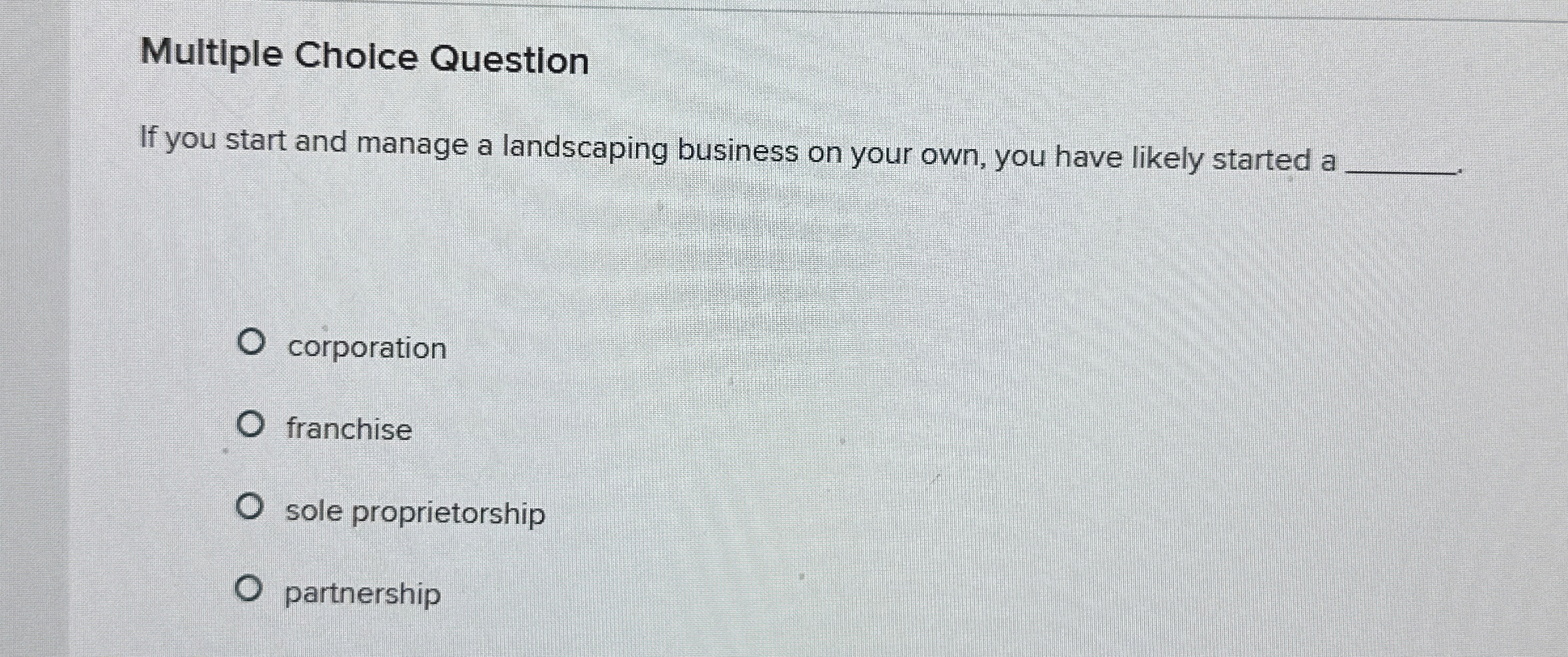 Multiple Choice Question If you start and manage