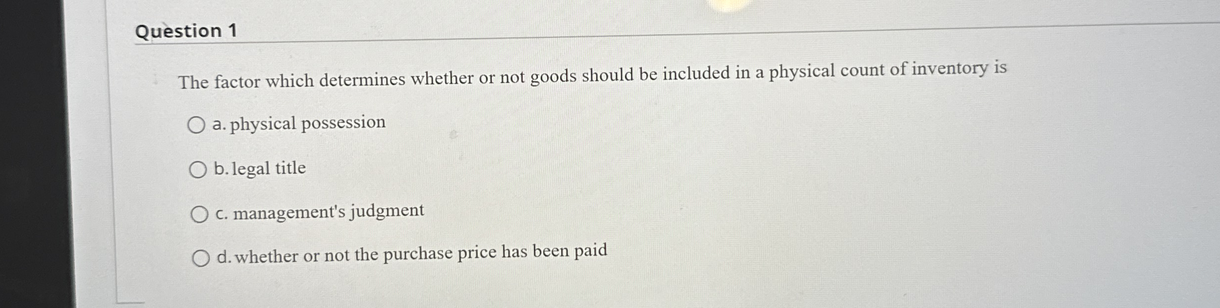 Question 1 The factor which determines whether or