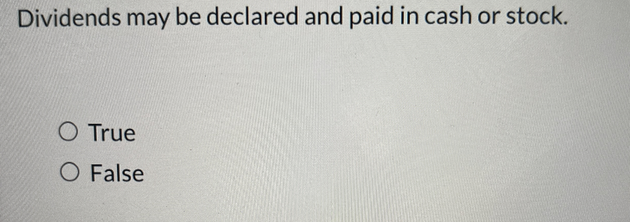 Dividends may be declared and paid in cash or