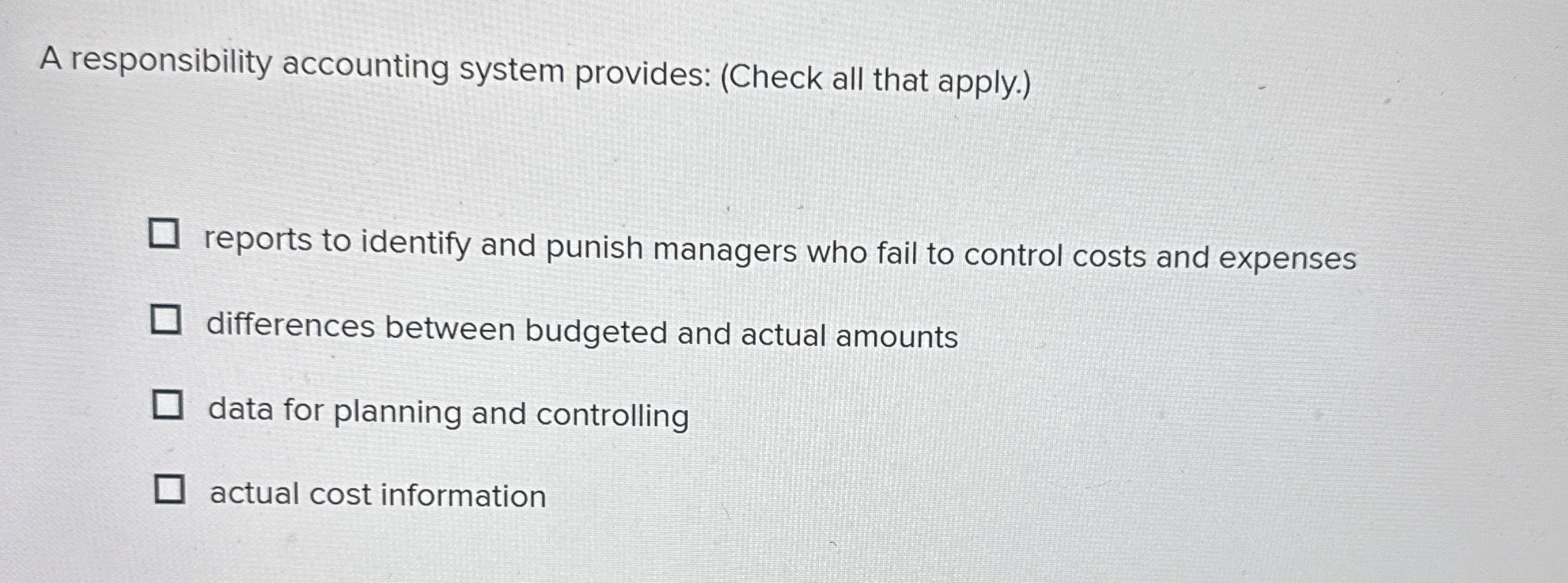 A responsibility accounting system provides: (