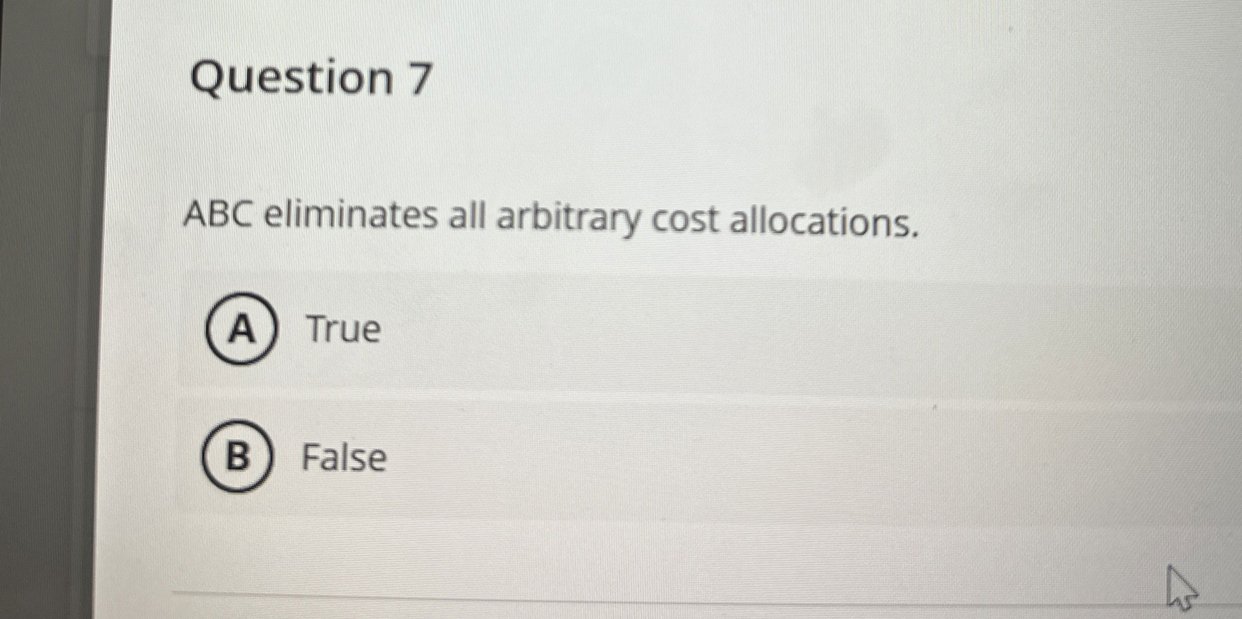 Question 7 ABC eliminates all arbitrary cost