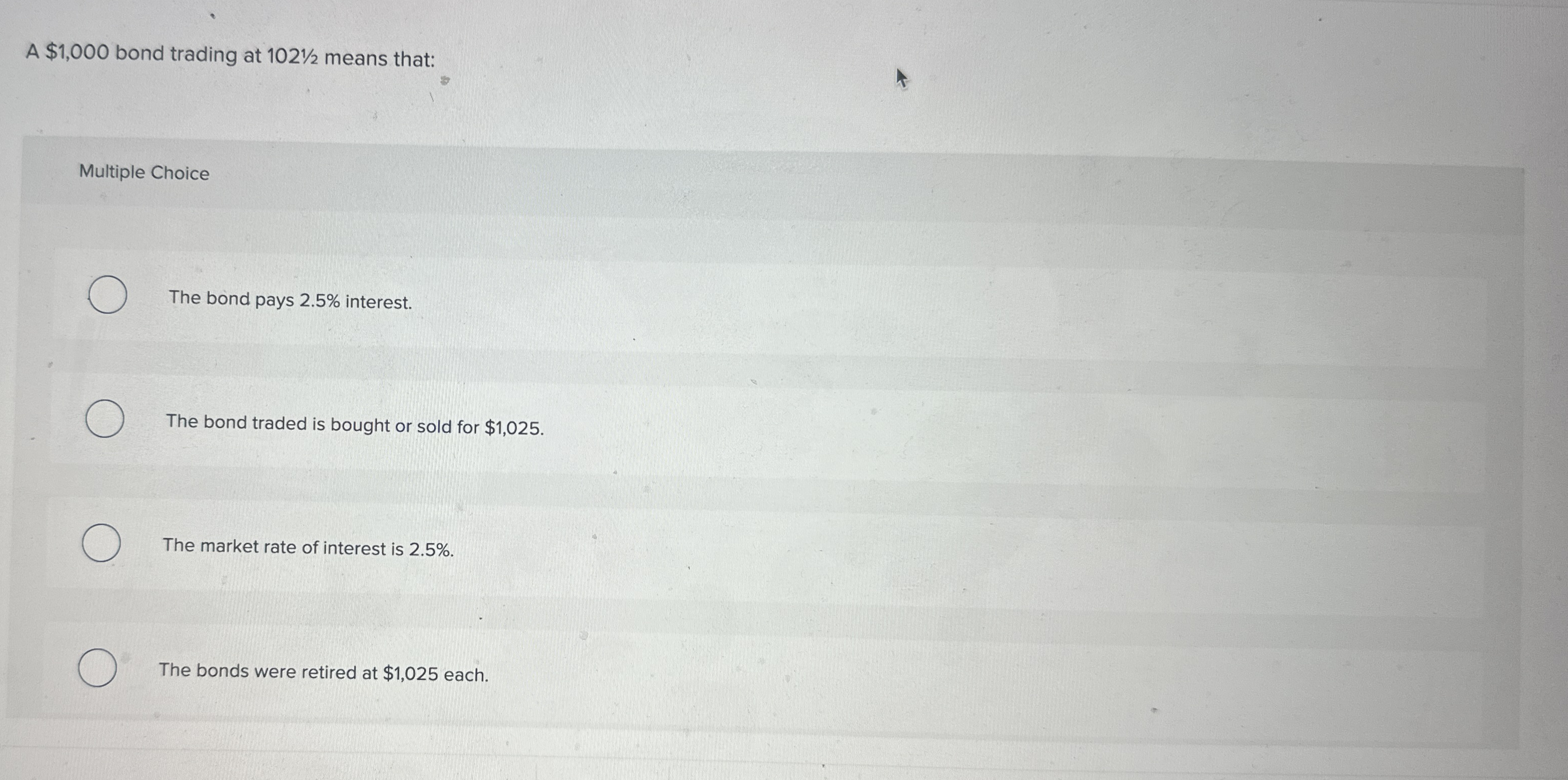 A $ 1 , 0 0 0 bond trading at 1 0 2 1 2 means