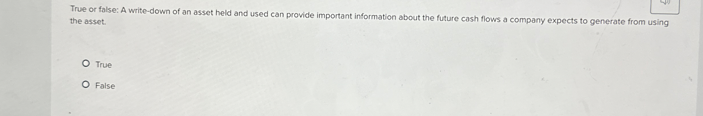 True or false: A write - down of an asset held