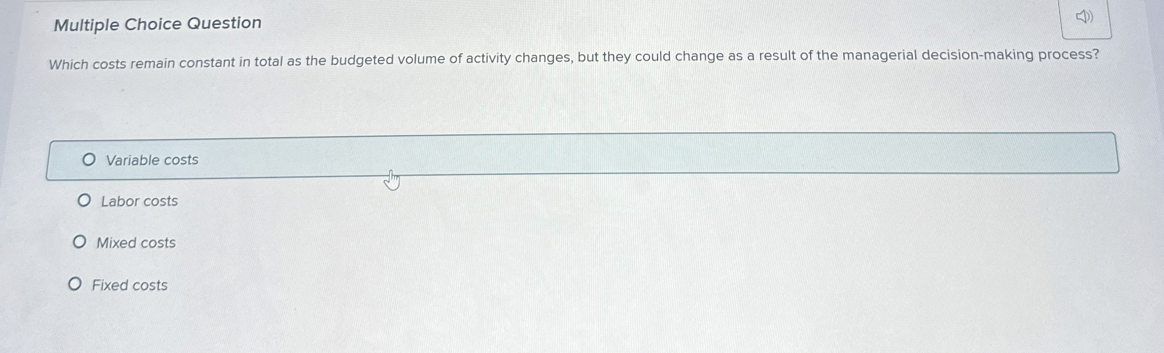 Multiple Choice Question Which costs remain
