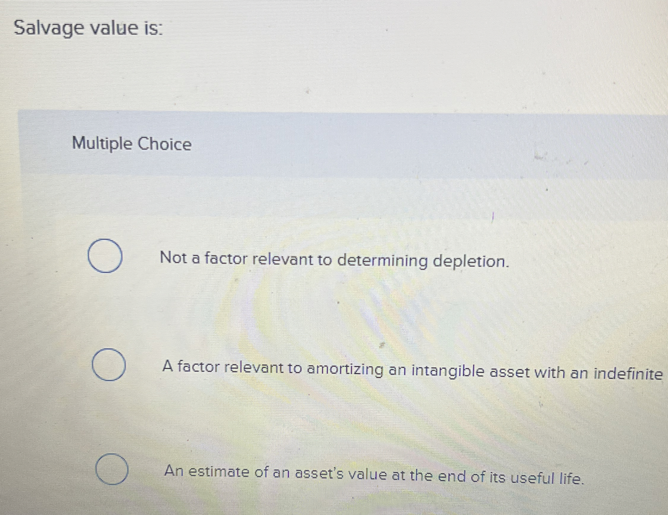 Salvage value is: Multiple Choice Not a factor