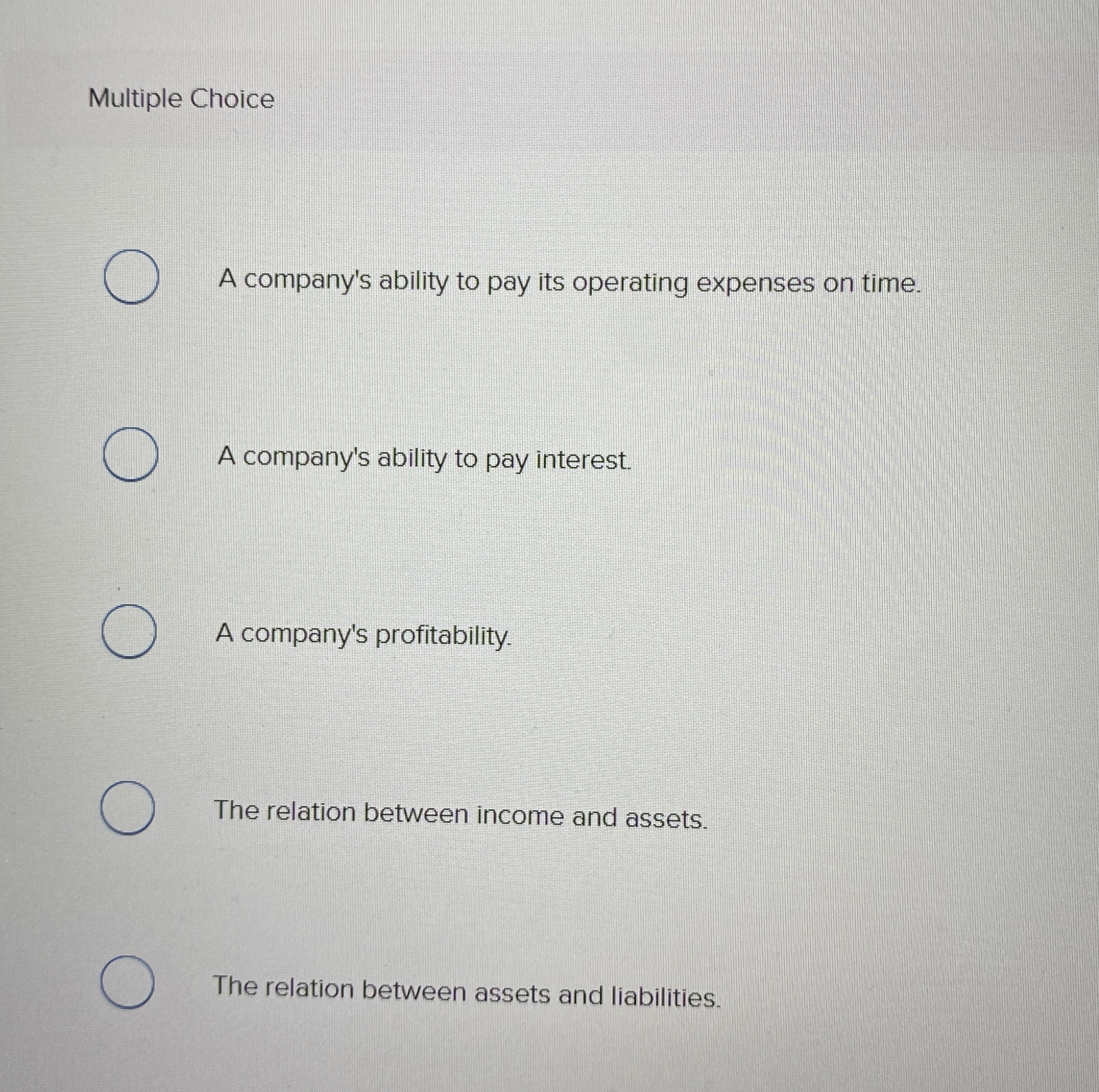 Multiple Choice A company's ability to pay its