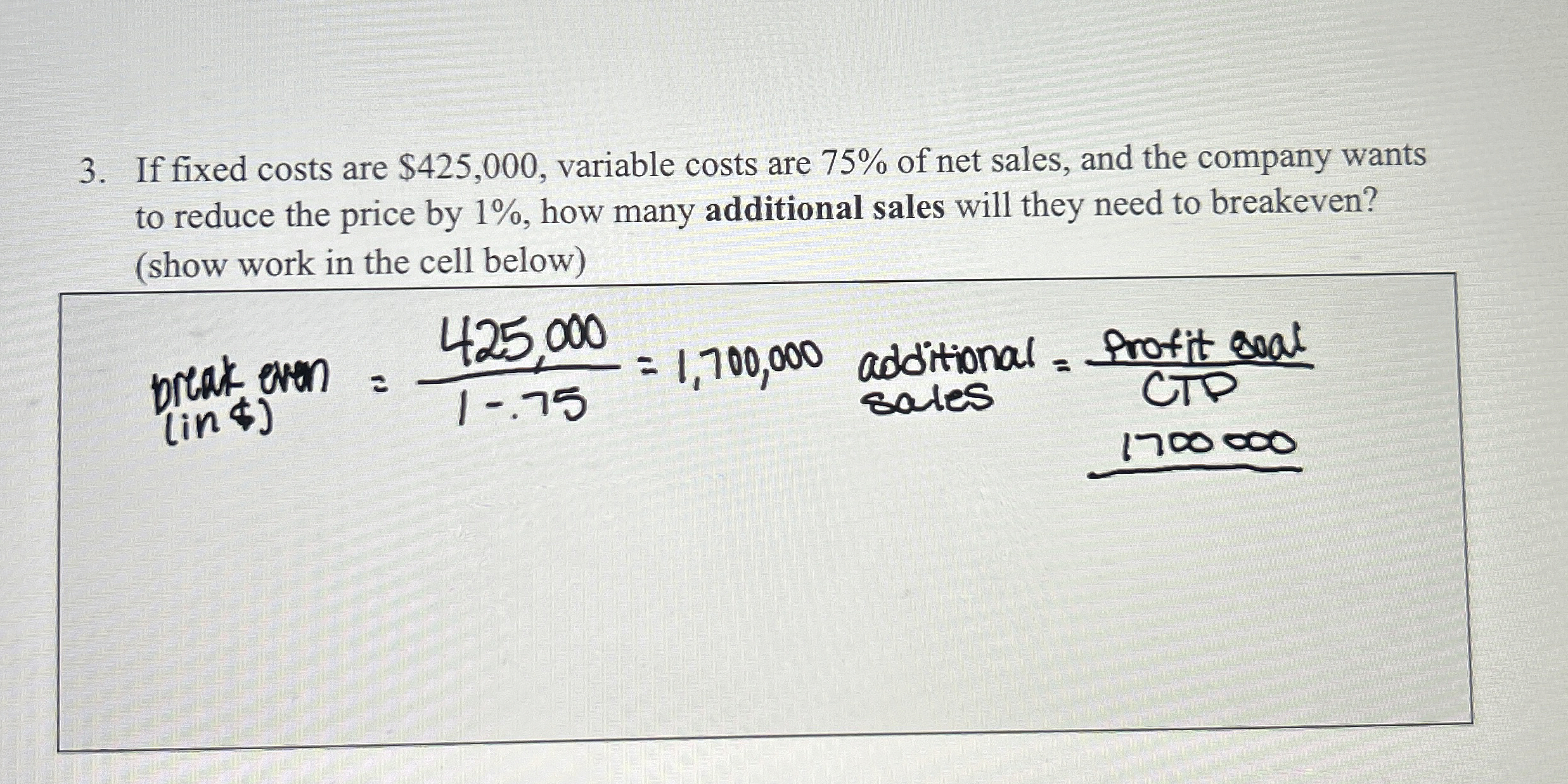 If fixed costs are $ 4 2 5 , 0 0 0 , variable