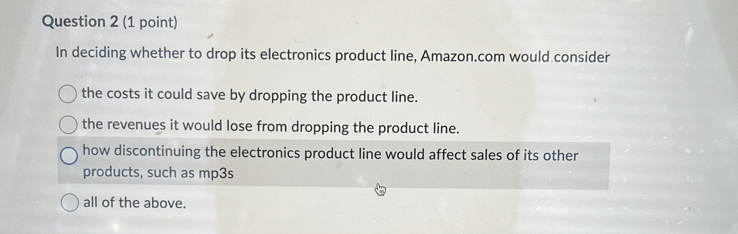 Question 2 ( 1 point ) In deciding whether to