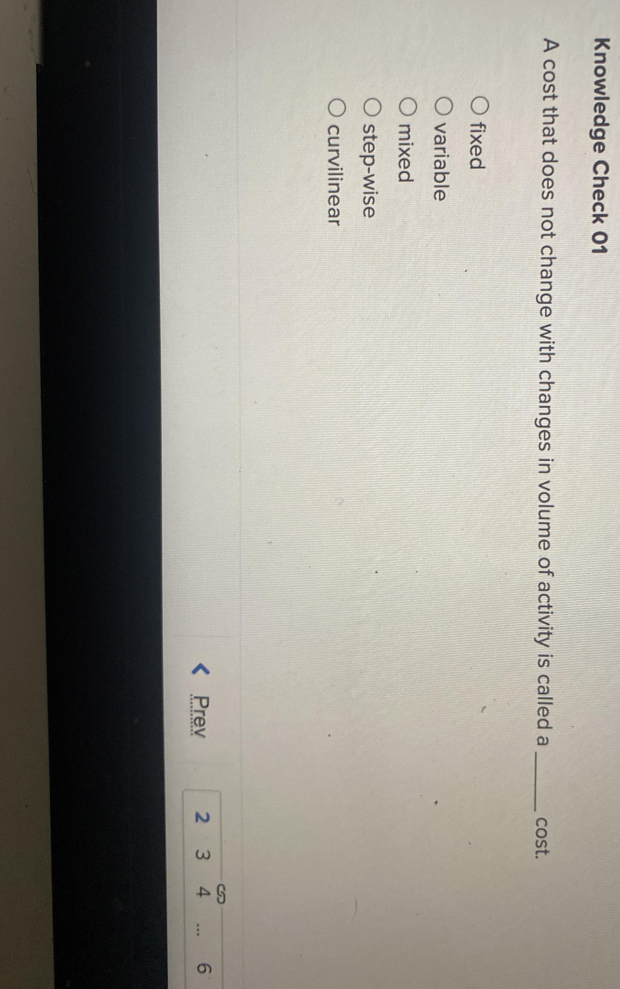 Knowledge Check 0 1 A cost that does not change