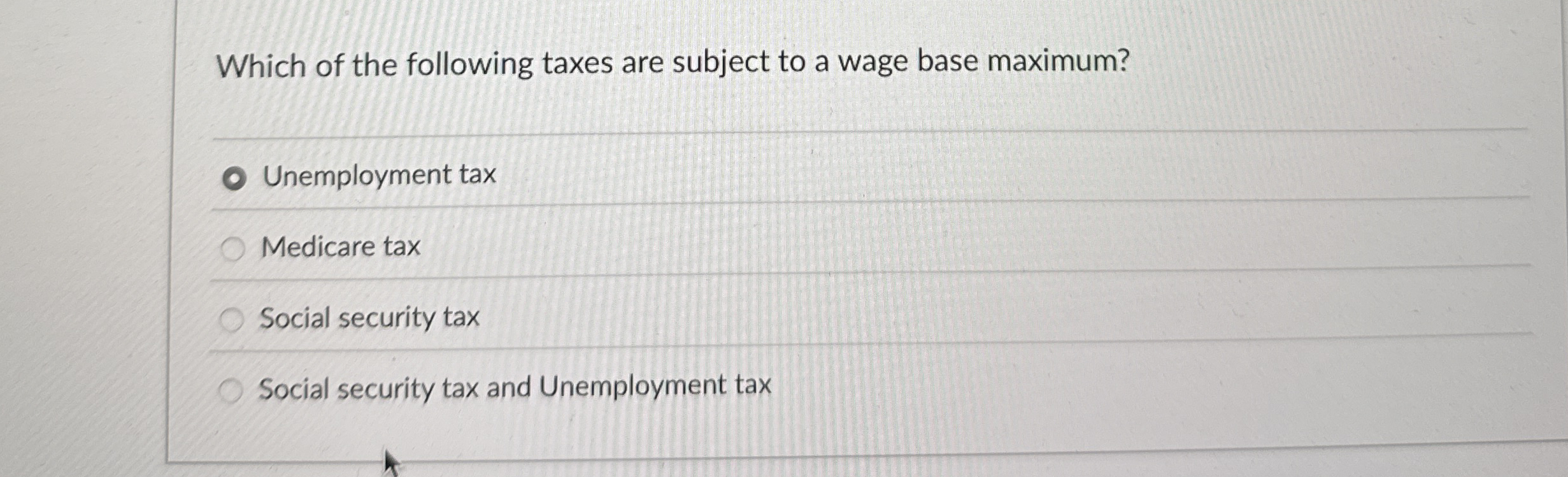 Which of the following taxes are subject to a