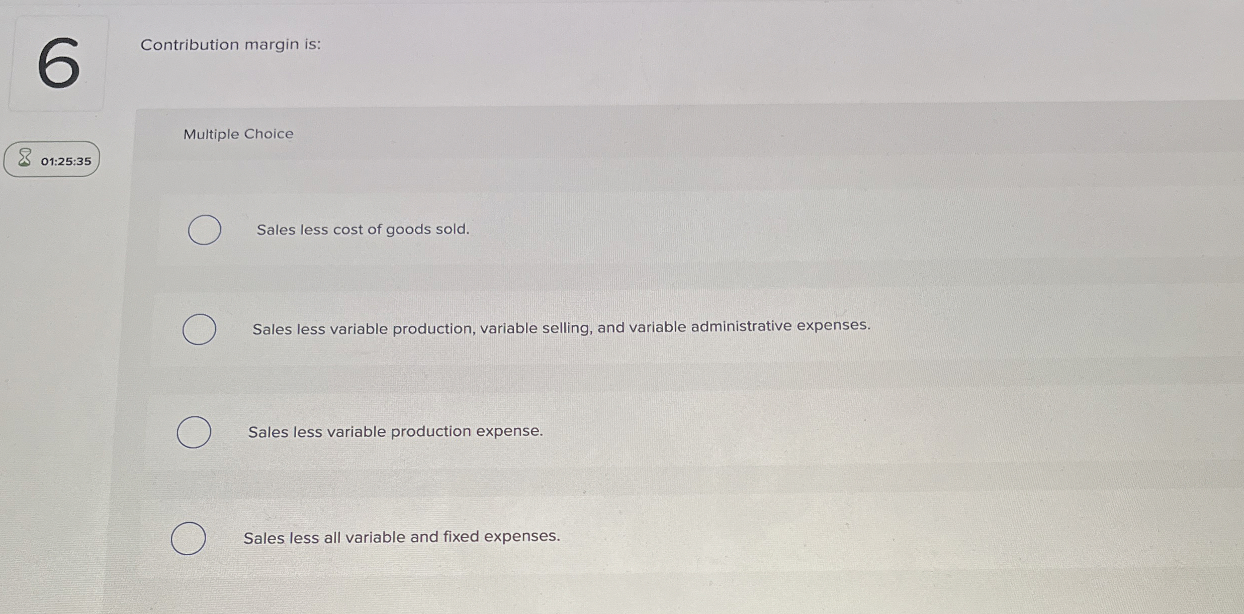 6 Contribution margin is: Multiple Choice 0 1 : 2