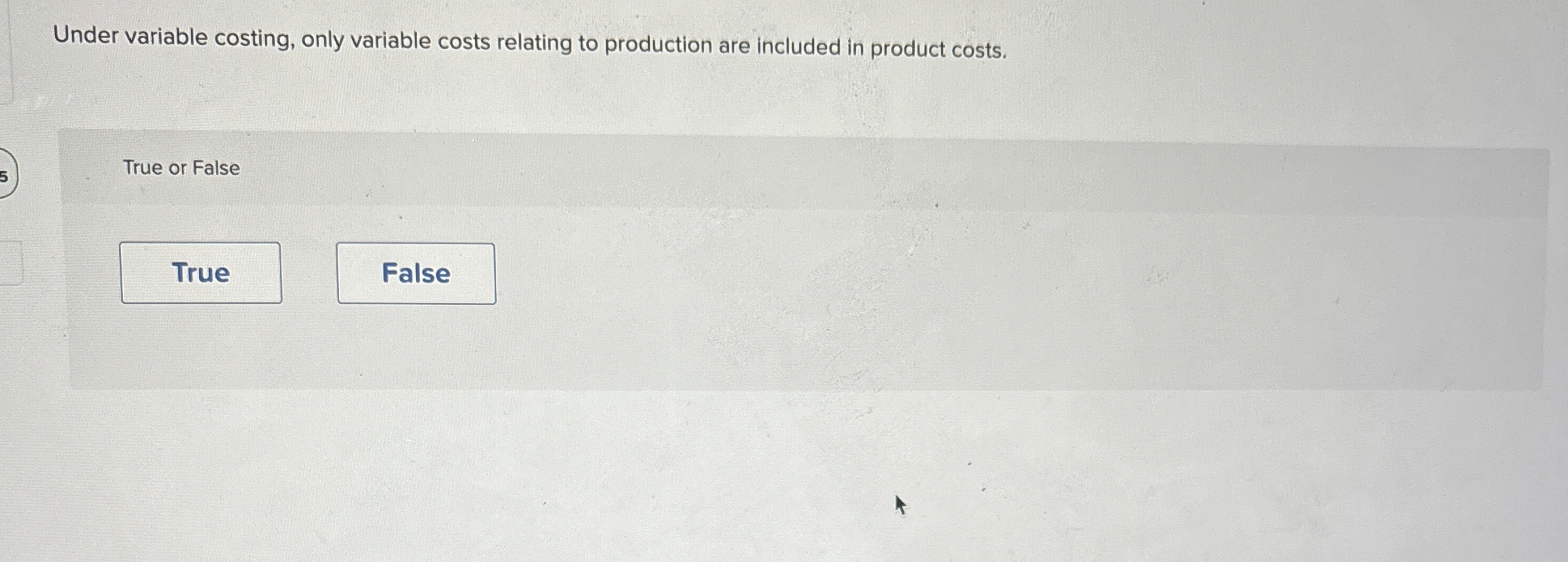 Under variable costing, only variable costs