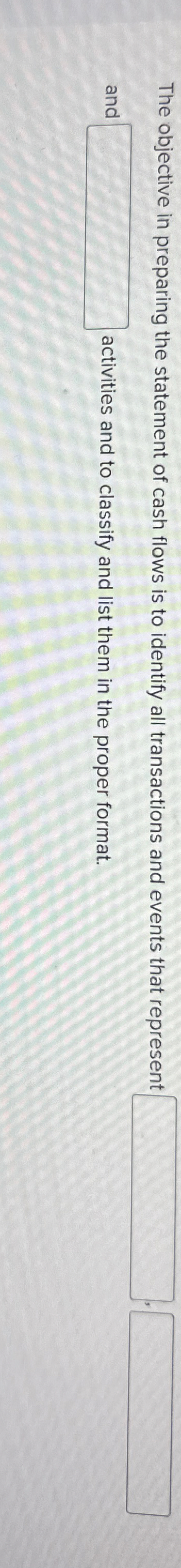 The objective in preparing the statement of cash