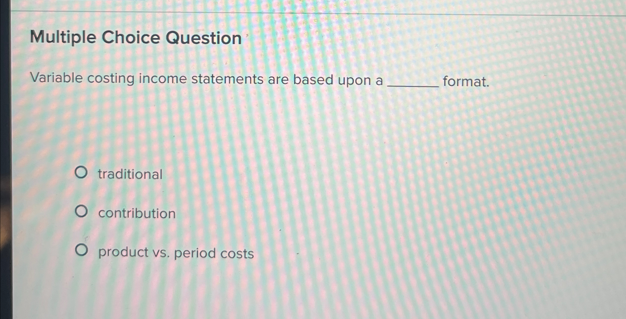 Multiple Choice Question Variable costing income