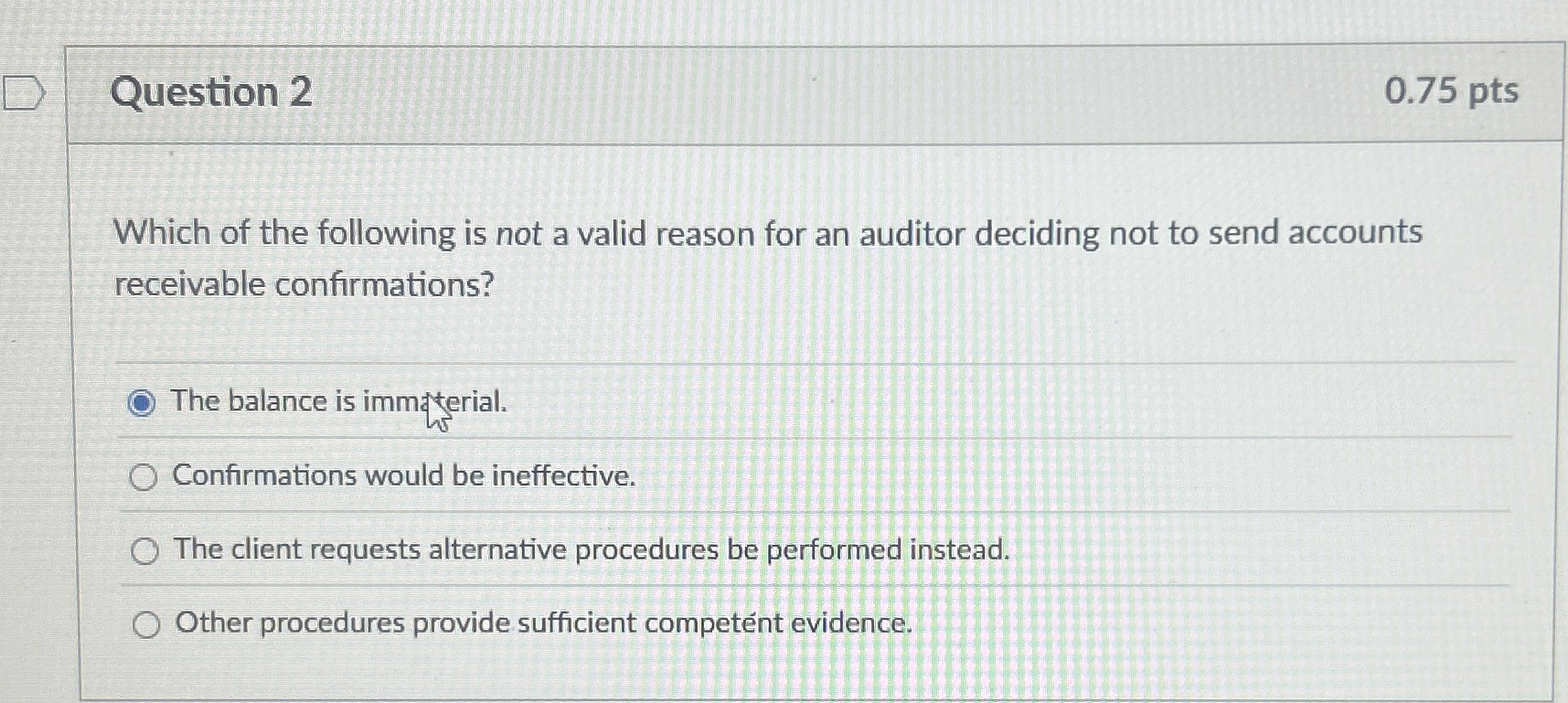 Question 2 0 . 7 5 pts Which of the following is