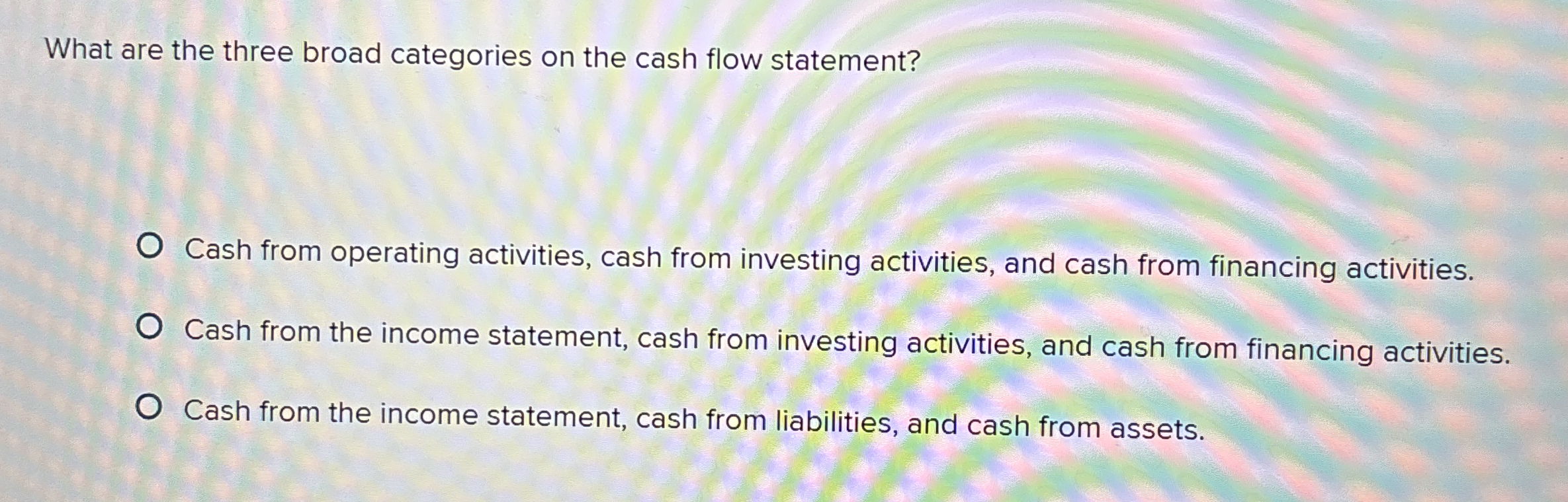 What are the three broad categories on the cash