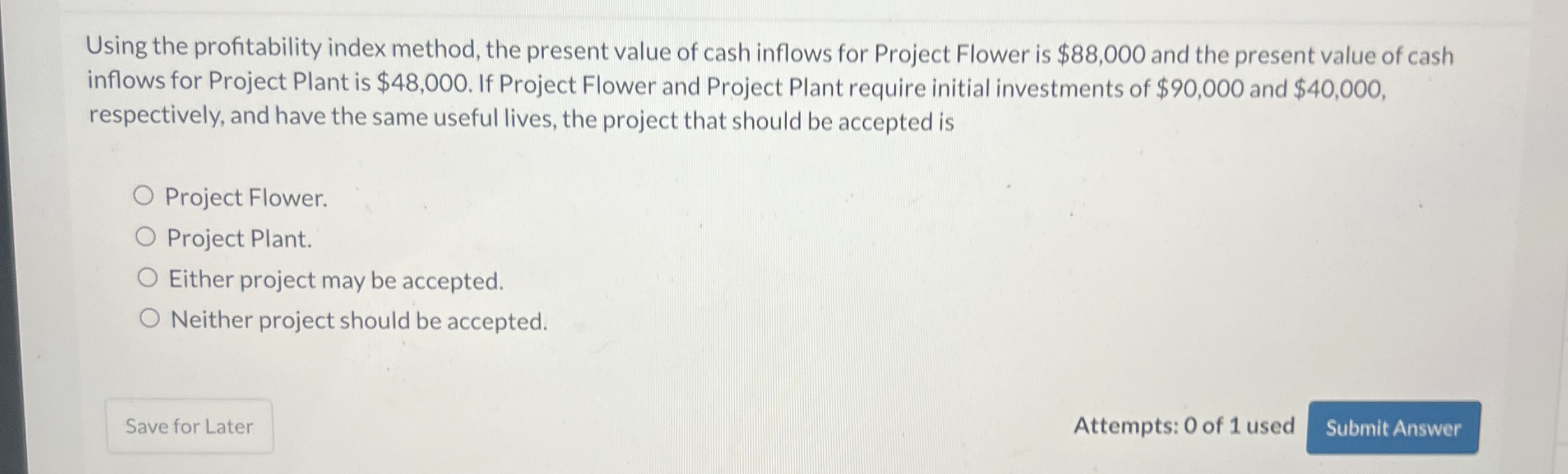 Using the profitability index method, the present