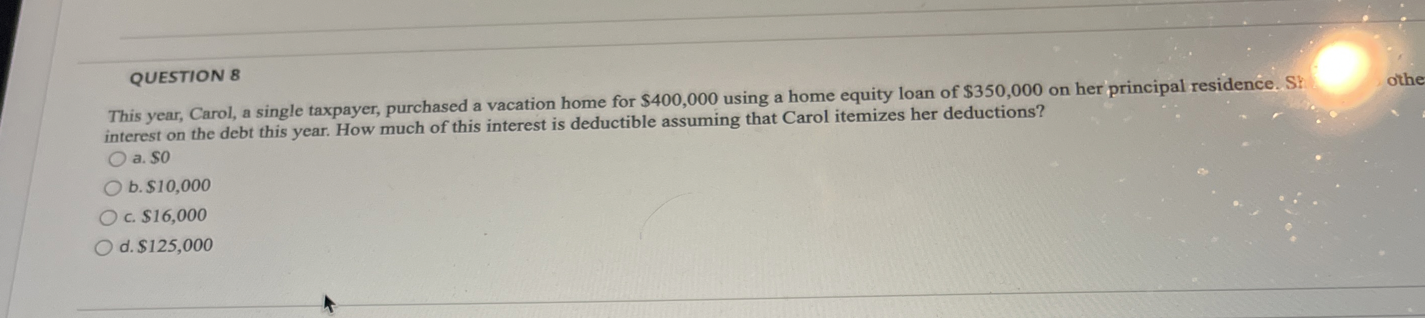 QUESTION 8 This year, Carol, a single taxpayer,