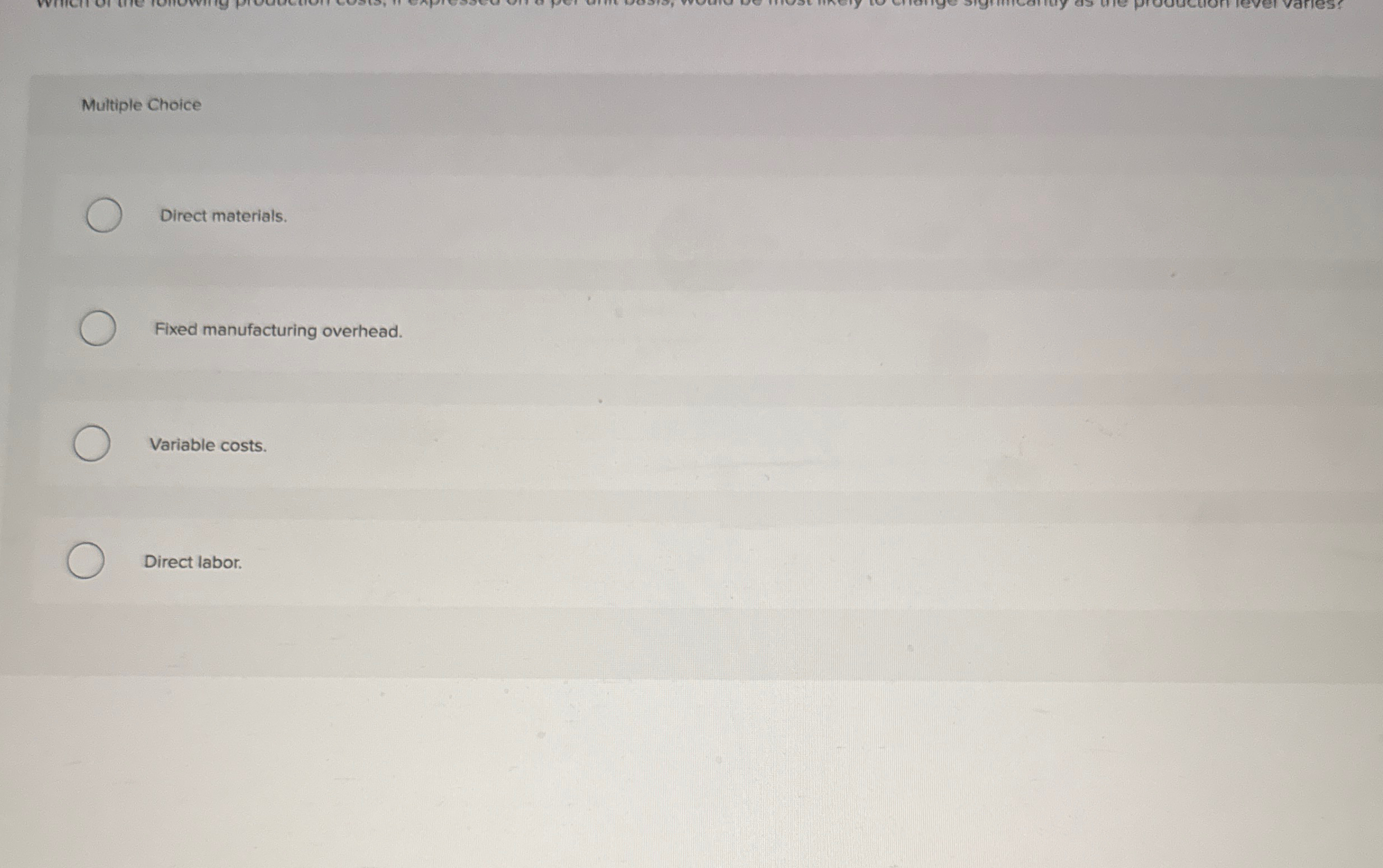 Multiple Choice Direct materials. Fixed