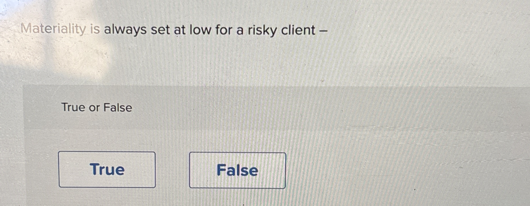 Materiality is always set at low for a risky