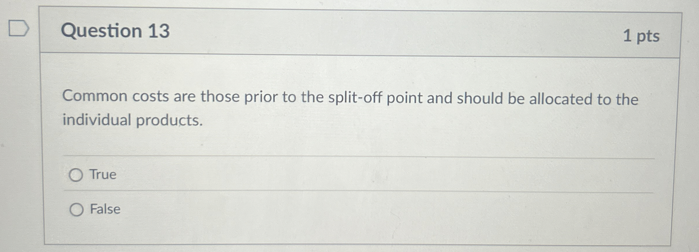 Question 1 3 1 pts Common costs are those prior