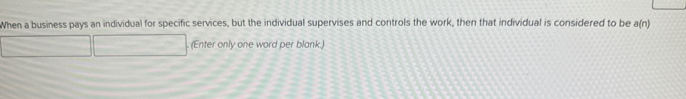 When a business pays an individual for specific