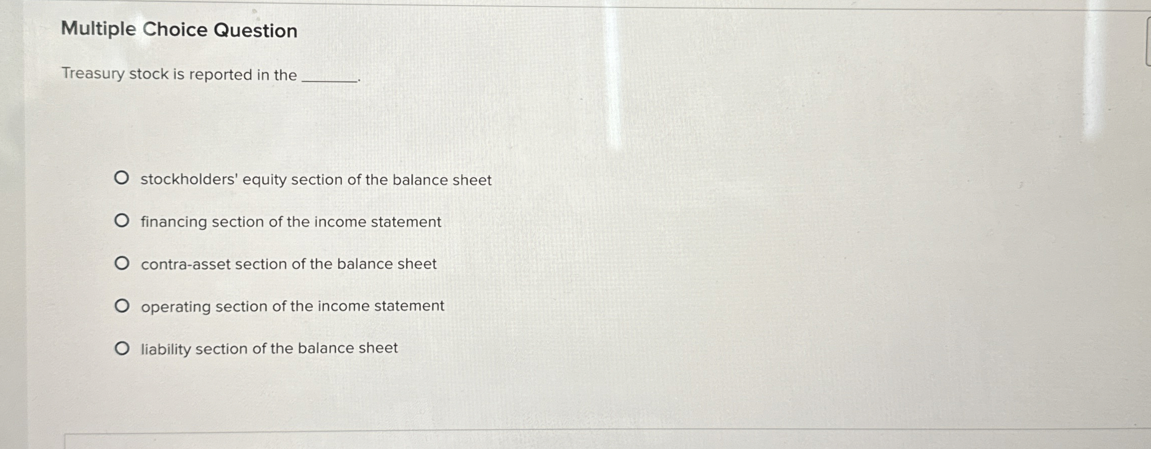 Multiple Choice Question Treasury stock is