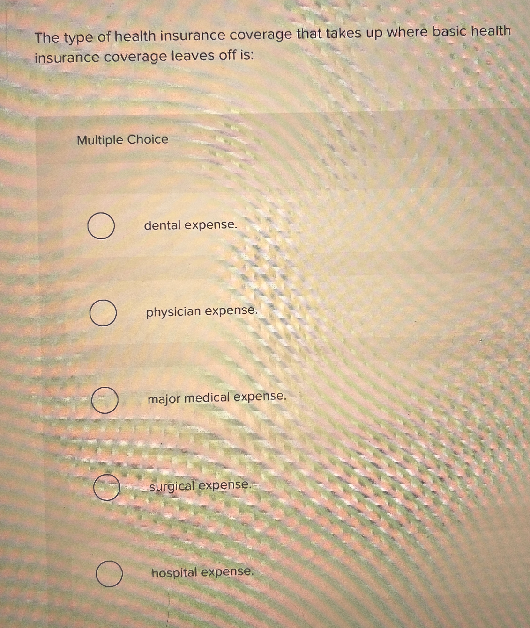 The type of health insurance coverage that takes