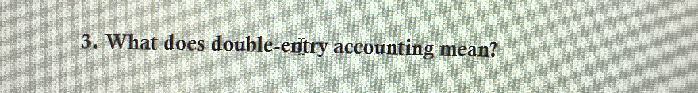 What does double - enitry accounting mean?