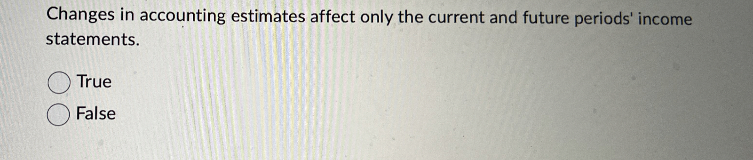 Changes in accounting estimates affect only the