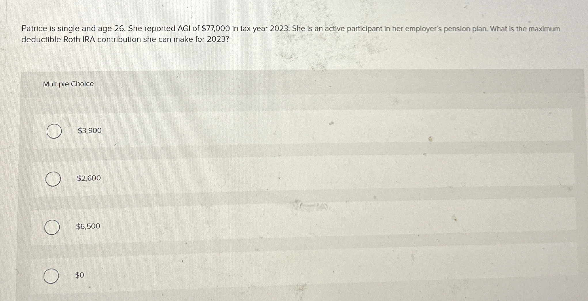 Patrice is single and age 2 6 . She reported AGI