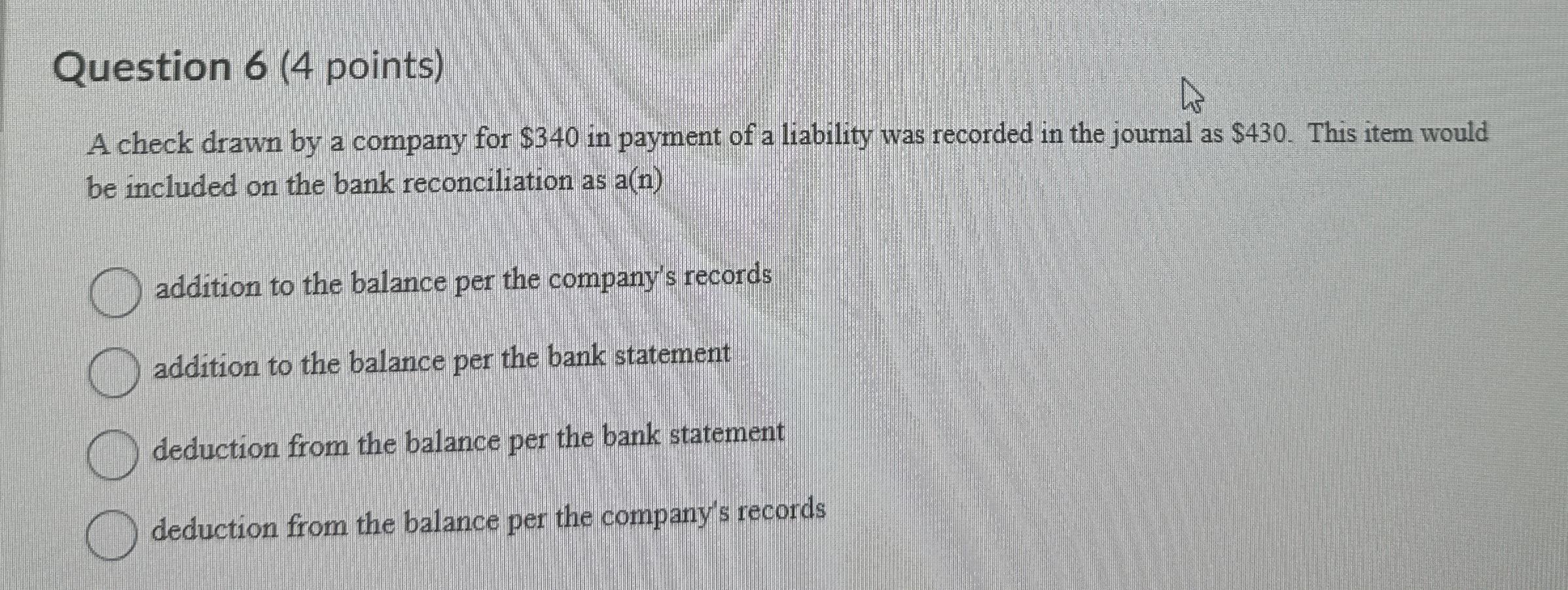 Question 6 ( 4 points ) A check drawn by a