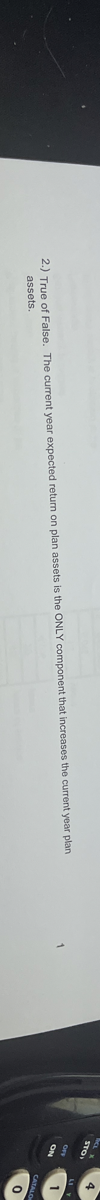 2 . ) True of False. The current year expected