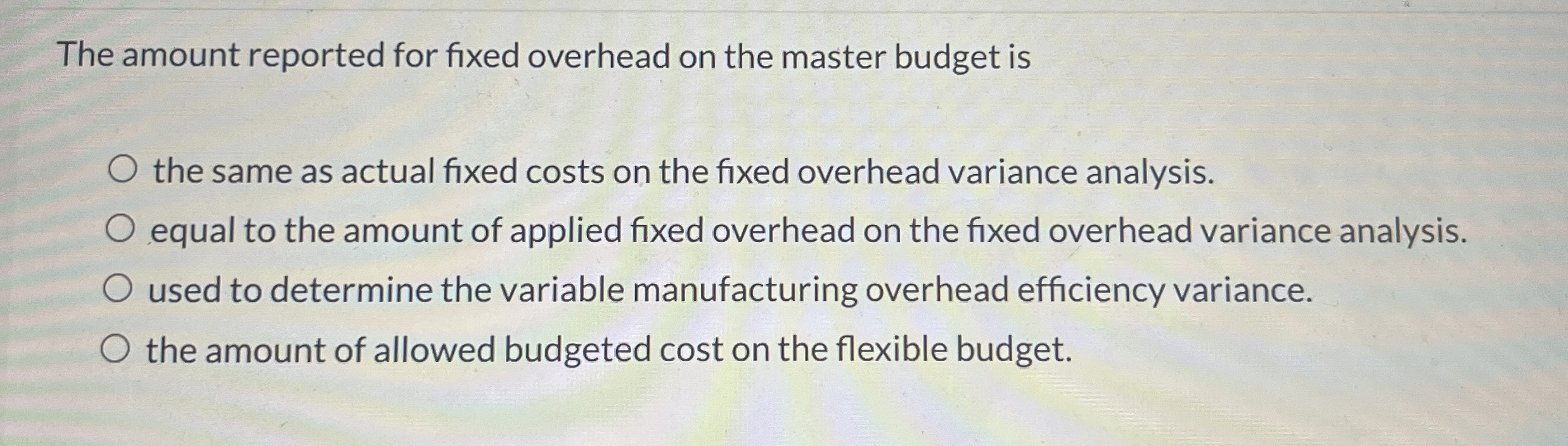 Answer The amount reported for fixed overhead on