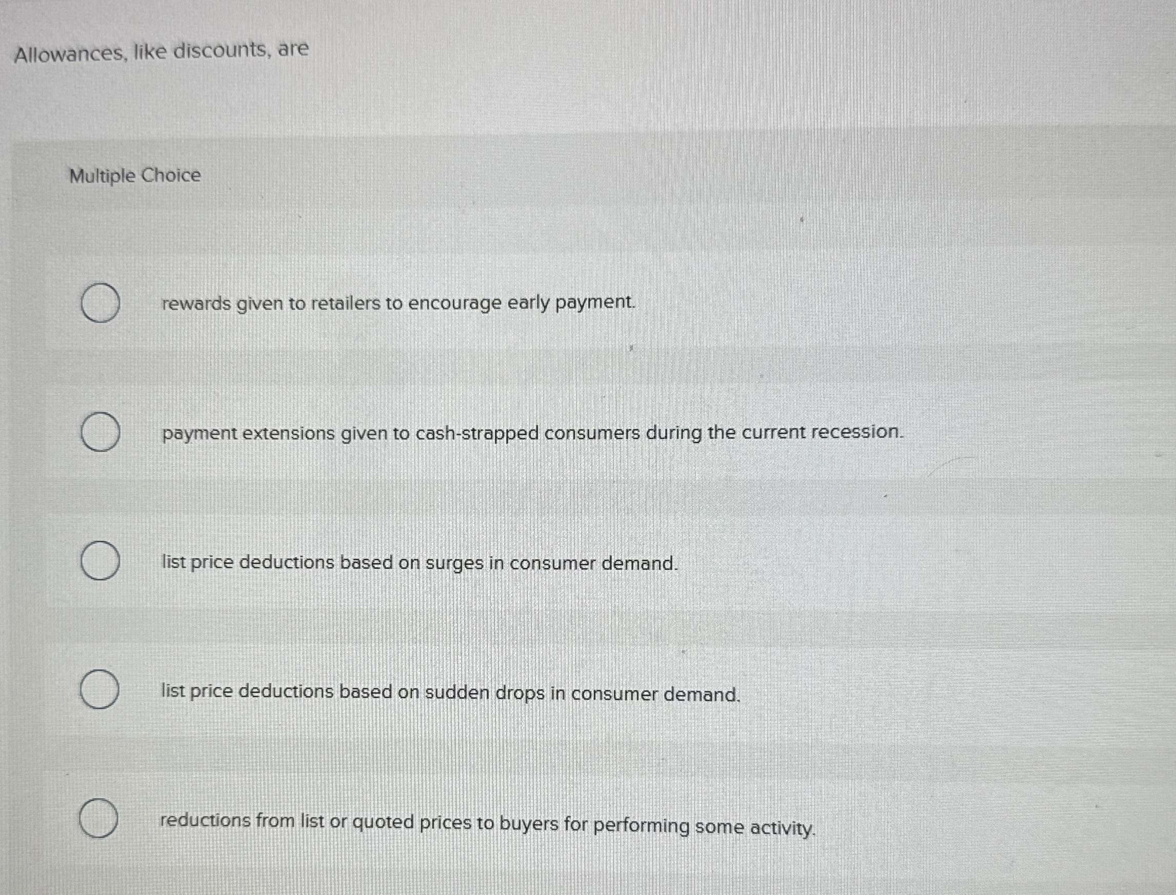 Allowances, like discounts, are Multiple Choice