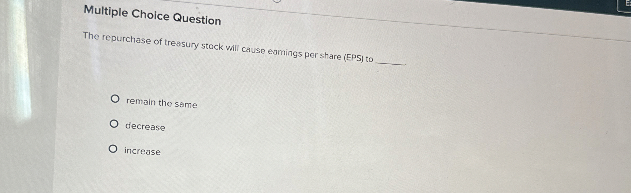Multiple Choice Question The repurchase of